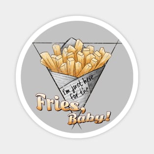 Just Here For The Fries Baby Magnet